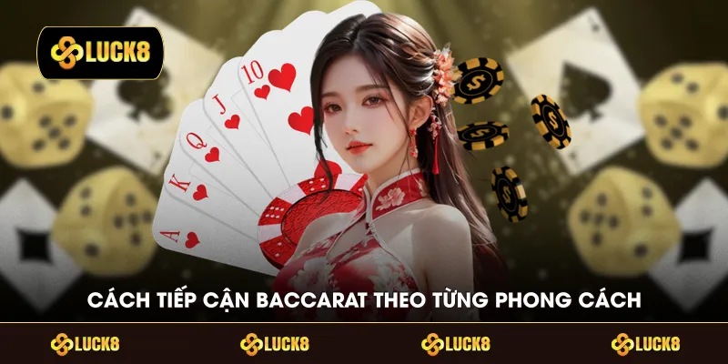 Cách tiếp cận Baccarat theo từng phong cách